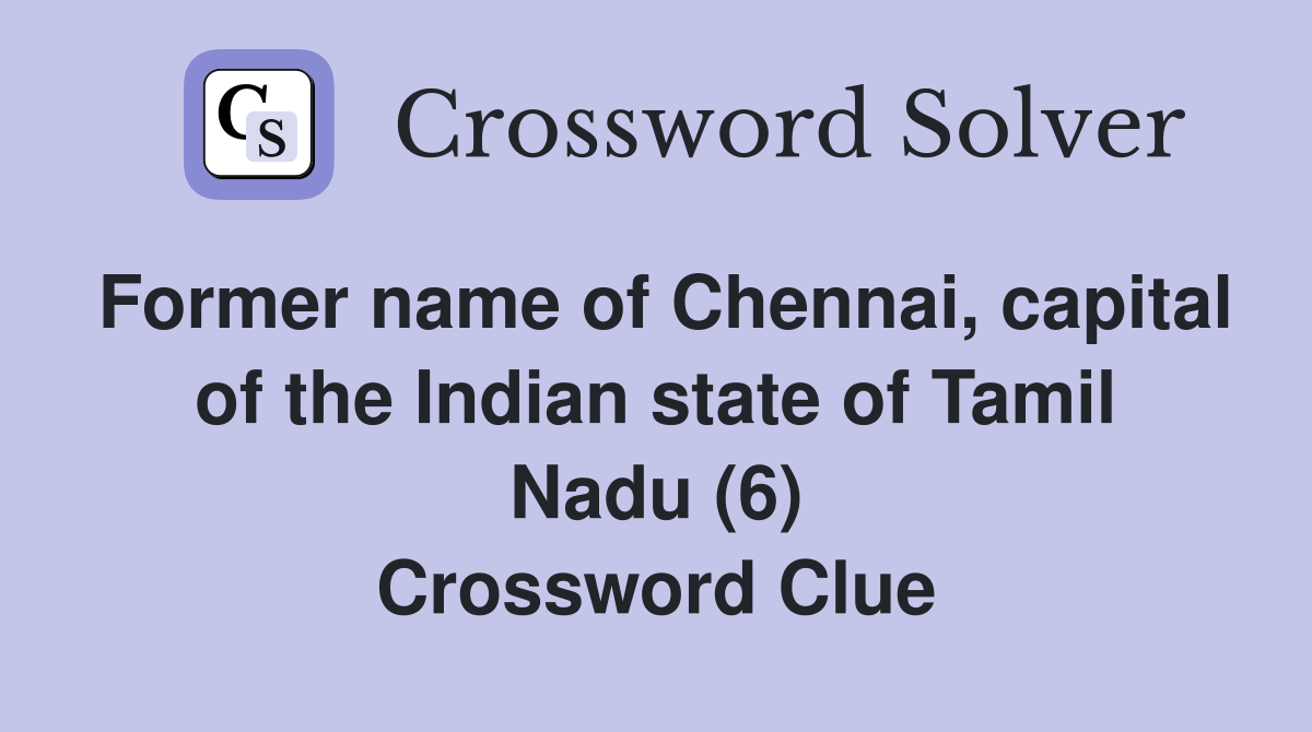 Former name of Chennai, capital of the Indian state of